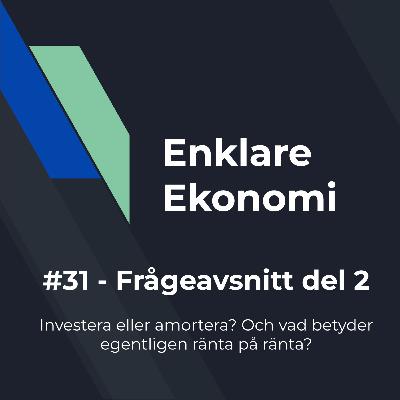 #31 - Investera eller amortera? Och hur funkar ränta på ränta?