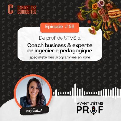 #52 - Priscilla, de prof de STMS à Coach business & experte en ingénierie pédagogique