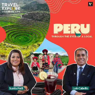🦙👀 Peru: Through The Eyes Of A Local 🌀👣 TECL Podcast with Sunila Patil and Luis Cabello
