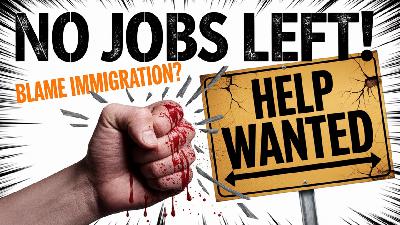 Startling Immigration Truths UNVEILED: Why Jobs Are Vanishing Fast! - EP 27