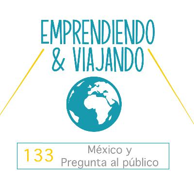 133 - México y Pregunta al público 133 - México y Pregunta al público