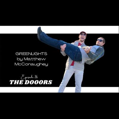 Greenlights by Matthew McConaughey an insight by the DOOORS - Episode 36 Greenlights by Matthew McConaughey an insight by the DOOORS - Episode 36