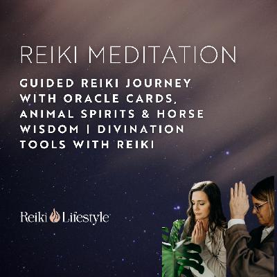 Guided Reiki Journey with Oracle Cards, Animal Spirits & Horse Wisdom | Divination Tools with Reiki Guided Reiki Journey with Oracle Cards, Animal Spirits & Horse Wisdom | Divination Tools with Reiki