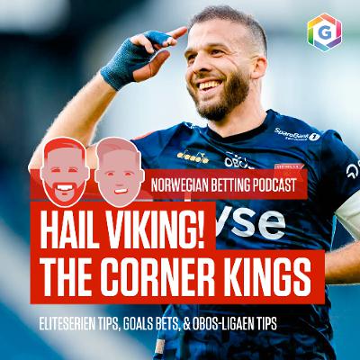 Norwegian Football Tips feat. Viking Corners, Goals at Brann & KFUM & Much More (Ep 433)
