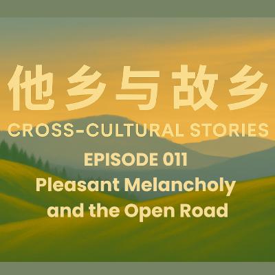 Episode 011 Pleasant Melancholy, and the Open Road: Why Nostalgia is Childhood, and Wandering is Exploration