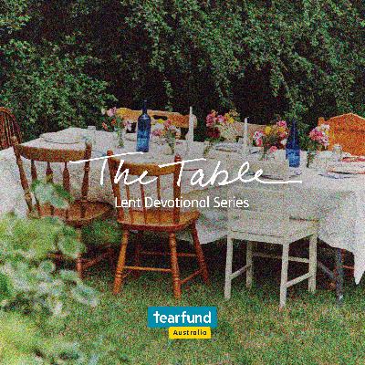 The Table | The Tearfund Australia Podcast – Series Announcement The Table | The Tearfund Australia Podcast – Series Announcement