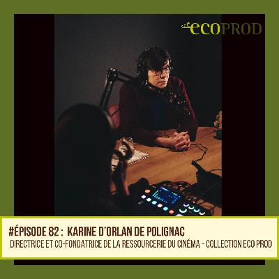 #82 Karine d'Orlan de Polignac- Directrice et co-fondatrice de la Ressourcerie du cinéma - Collection ECOPROD #82 Karine d'Orlan de Polignac- Directrice et co-fondatrice de la Ressourcerie du cinéma - Collection ECOPROD