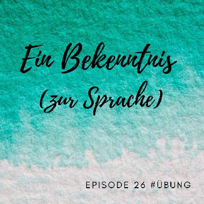 Episode 26 – Ein Bekenntnis Episode 26 – Ein Bekenntnis