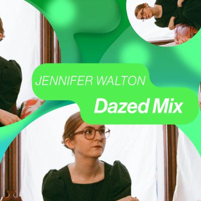 Dazed Mix: Jennifer Walton Dazed Mix: Jennifer Walton