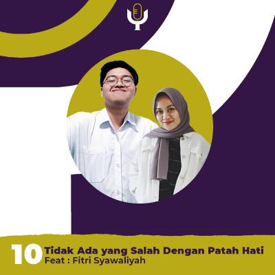 EPS 10 : Tidak Ada yang Salah Dengan Patah Hati