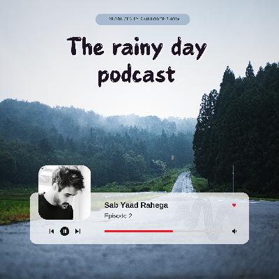 Sab Yaad Rahega | The Rainy Day Podcast – Ep 2 | Rainlover Show #rainlovershow #RainloverOriginals