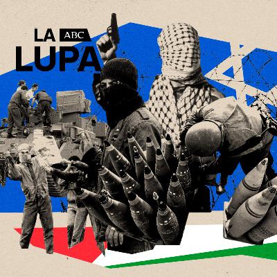 Ep 3: La Lupa de ABC: La guerra infinita entre Israel y Palestina