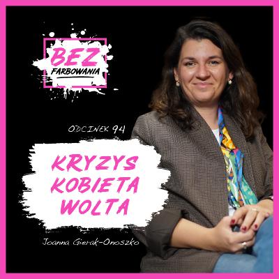 Joanna Gierak-Onoszko: Jak przetrwać potężny kryzys i skąd brać siłę do zmiany Joanna Gierak-Onoszko: Jak przetrwać potężny kryzys i skąd brać siłę do zmiany