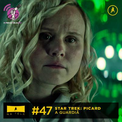 Na tela - Star Trek Picard, A Guardiã