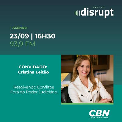 EP. 99 - Resolvendo conflitos fora do Poder Judiciário | Cristina Leitão