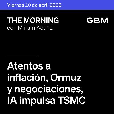 THE MORNING 10-04-26 | Atentos a inflación, Ormuz y negociaciones; IA impulsa TSMC, Meta y Amazon; Banxico dividido; Constellation invierte; fintechs rentables y Fibras en The Morning Talks. THE MORNING 10-04-26 | Atentos a inflación, Ormuz y negociaciones; IA impulsa TSMC, Meta y Amazon; Banxico dividido; Constellation invierte; fintechs rentables y Fibras en The Morning Talks.