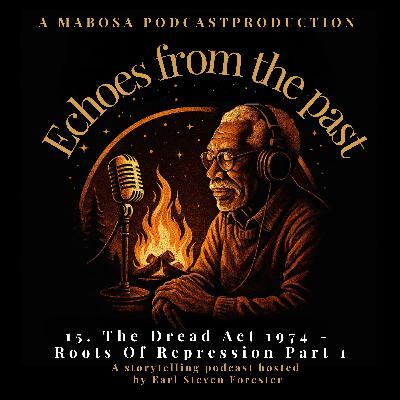 #15. The Dread Act 1974 - Roots Of Repression Part 1