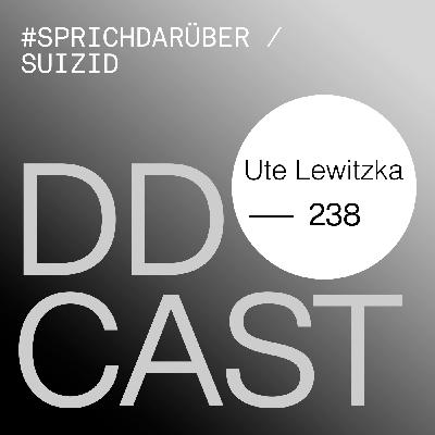 DDCAST 238 - Ute Lewitzka "#sprichdarüber / Suizid" DDCAST 238 - Ute Lewitzka "#sprichdarüber / Suizid"