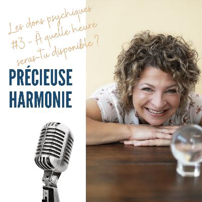 46 - L'éveil de tes dons psychiques, à quelle heure seras-tu disponible ? 46 - L'éveil de tes dons psychiques, à quelle heure seras-tu disponible ?