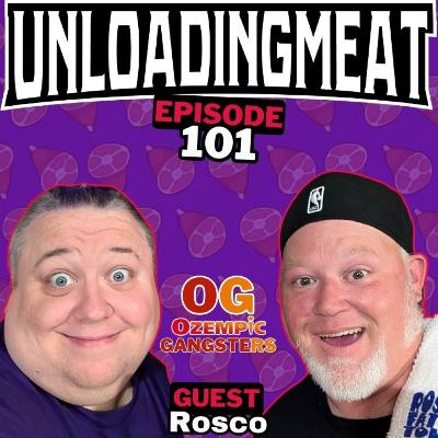 OG: Ozempic Gangsters w/ Rosco | UnloadingMeat Ep. 101