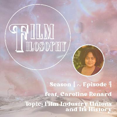 Season 1 Episode 4 Feat. Caroline Renard: Film Industry Unions and Its History