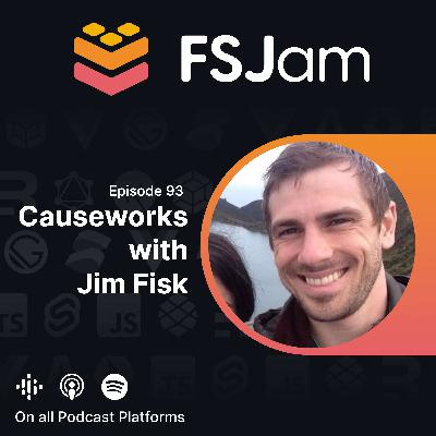 Episode 93 - Causeworks with Jim Fisk