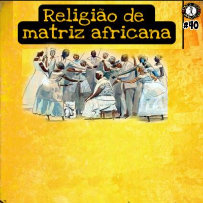 Religiões de Matriz Africana #38