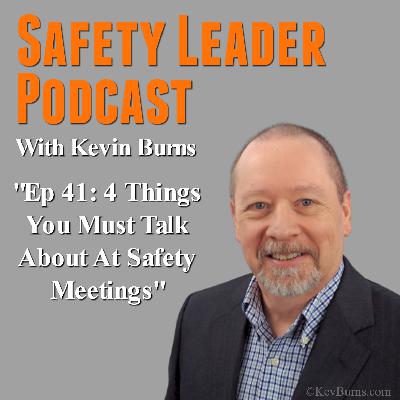 Ep 41: 4 Things You Must Talk About At Safety Meetings