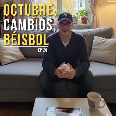 EP 20 | Octubre, cambios y béisbol