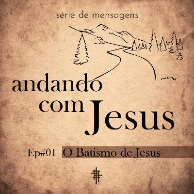 #01 - O Batismo de Jesus | Série Andando com Jesus - Jorge Bruno #01 - O Batismo de Jesus | Série Andando com Jesus - Jorge Bruno