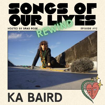 Ka Baird - Songs of Our Lives #92 (Episode 24 REWIND!)
