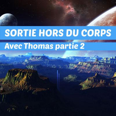 La sortie hors du corps avec Thomas : Partie 2 technique et rencontre avec une extraphysique La sortie hors du corps avec Thomas : Partie 2 technique et rencontre avec une extraphysique