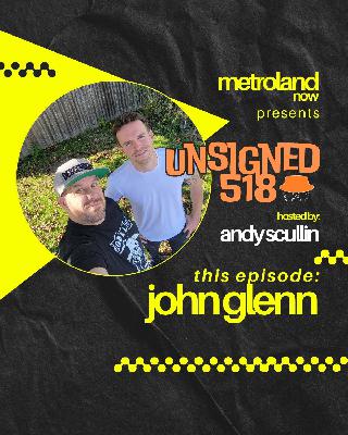 Unsigned518 - Episode 194 - John Glenn
