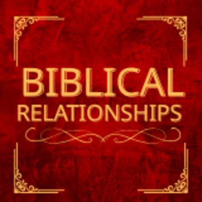Episode 270: Biblical Relationships - Each Other Episode 270: Biblical Relationships - Each Other