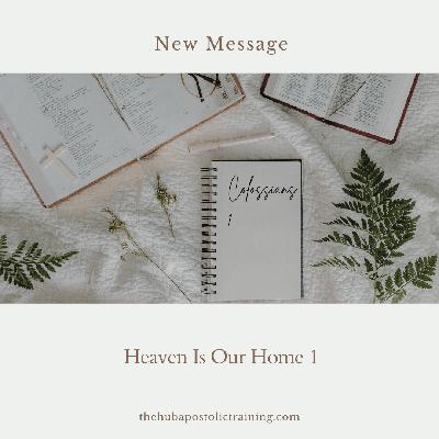 Heaven Is Our Home 1