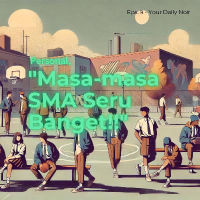 Personal: "Masa-masa SMA Seru Banget!!" Personal: "Masa-masa SMA Seru Banget!!"
