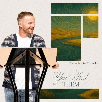 You Feed Them | Gospel of Matthew You Feed Them | Gospel of Matthew
