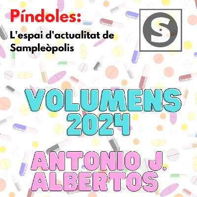Píndoles #8 – VOLUMENS 2024 [amb Antonio J. Albertos]