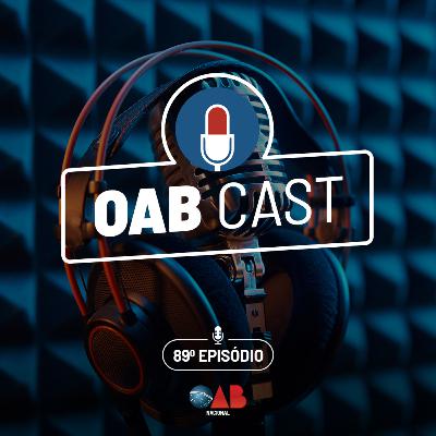 OABCast - 89 ep - O podcast da OAB Nacional