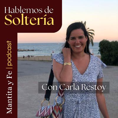 27. SOLTERÍA con Carla Restoy