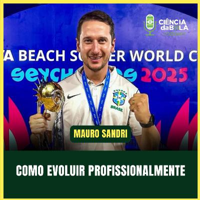 #194: COMO CONSTRUIR UMA CARREIRA DE SUCESSO NO FUTEBOL E FUTSAL | Mauro Sandri