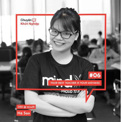 Ep 06 - Hà San: Your best teacher is your mistakes