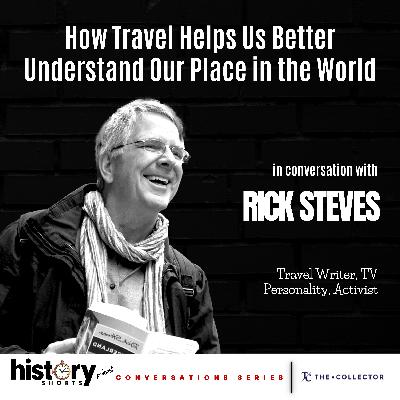 Conversations: How Travel Helps Us Understand Our Place in the World, w/ Rick Steves Conversations: How Travel Helps Us Understand Our Place in the World, w/ Rick Steves