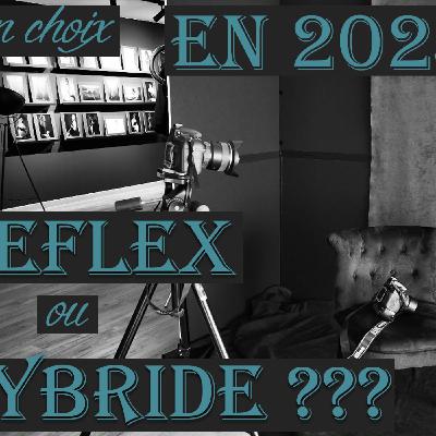 Reflex ou Hybride en 2025 ? | REDIFF #20