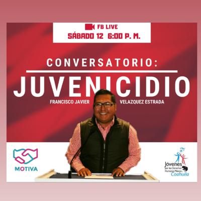 Conversatorio: Juventicidio con Francisco Velázquez Estrada T1 - E12