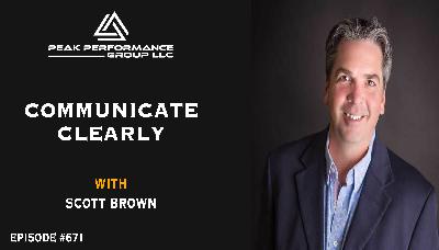 Communicate Clearly | Scott Brown | Episode #671 Communicate Clearly | Scott Brown | Episode #671