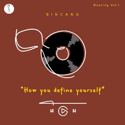 BINCANG : HOW YOU DEFINE YOURSELF