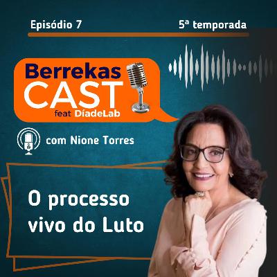 T5 - EP 07 - O processo vivo do Luto - com @nionetorrescarvalho