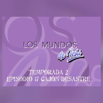 2x17 Cajon desastre 2x17 Cajon desastre