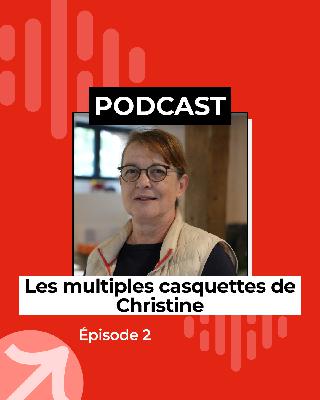 Episode 2 - Les multiples casquettes de Christine